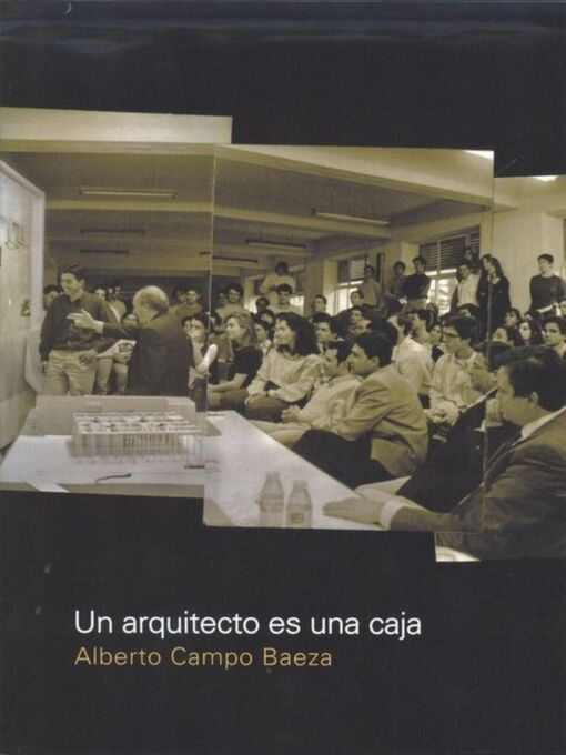 Title details for Un arquitecto es una caja by Alberto Campo Baeza - Wait list